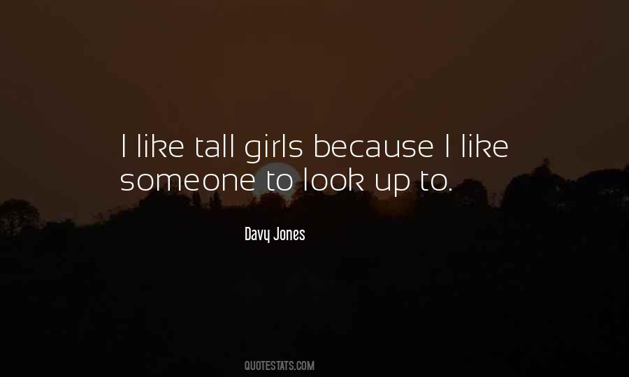 Someone To Look Up To Quotes #751566