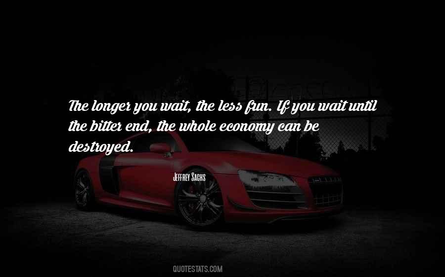 Longer The Wait Quotes #464254