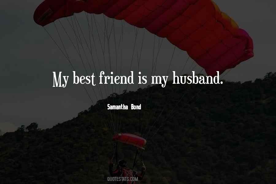 Husband Is My Best Friend Quotes #1817891