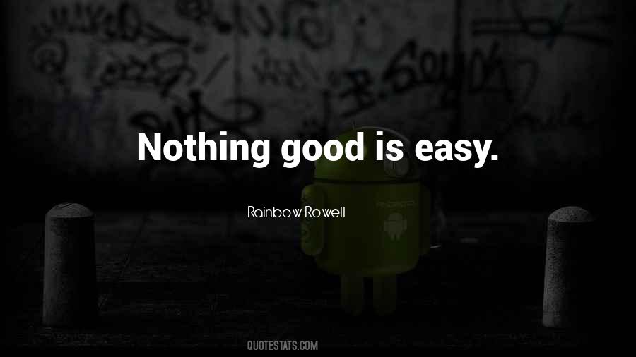 Nothing Good Is Easy Quotes #1634159