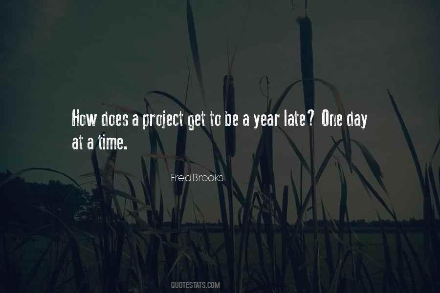 One Day It Will Be Too Late Quotes #1475766