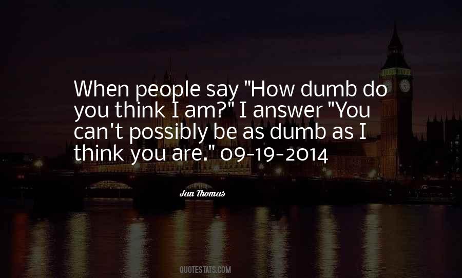 As Dumb As Quotes #863519