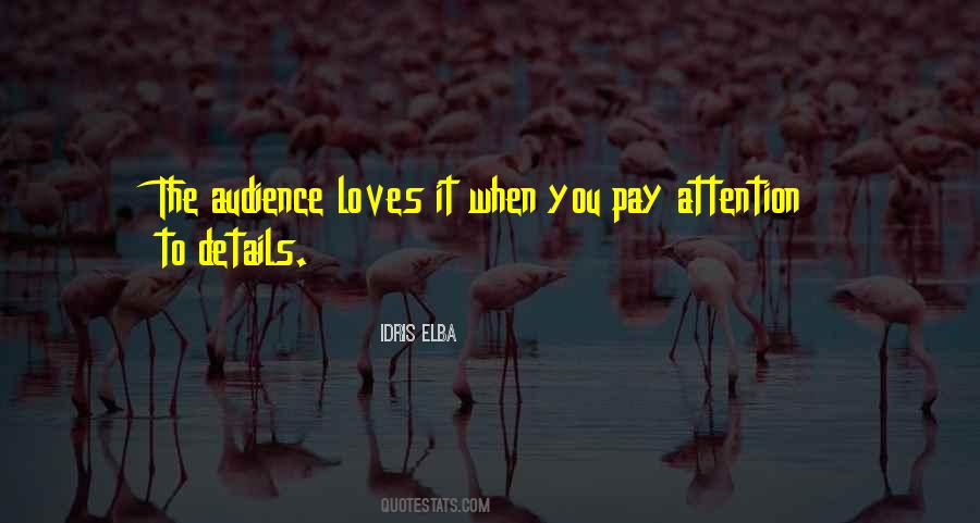 Pay Attention To The Details Quotes #1021624