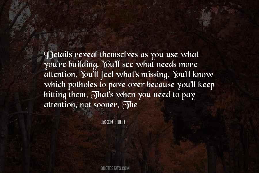 Pay Attention To The Details Quotes #430665