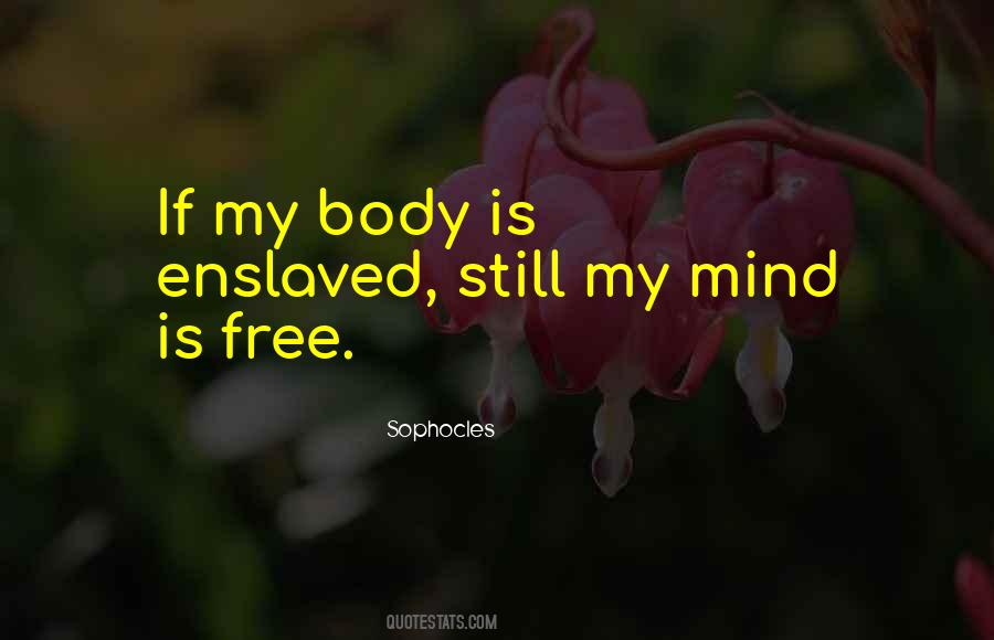 My Mind Is Free Quotes #304574