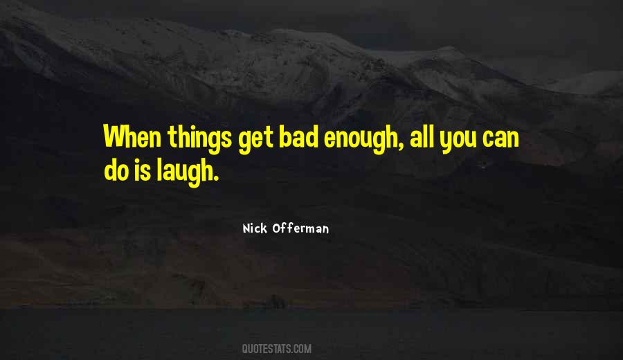 When Things Get Bad Quotes #602275