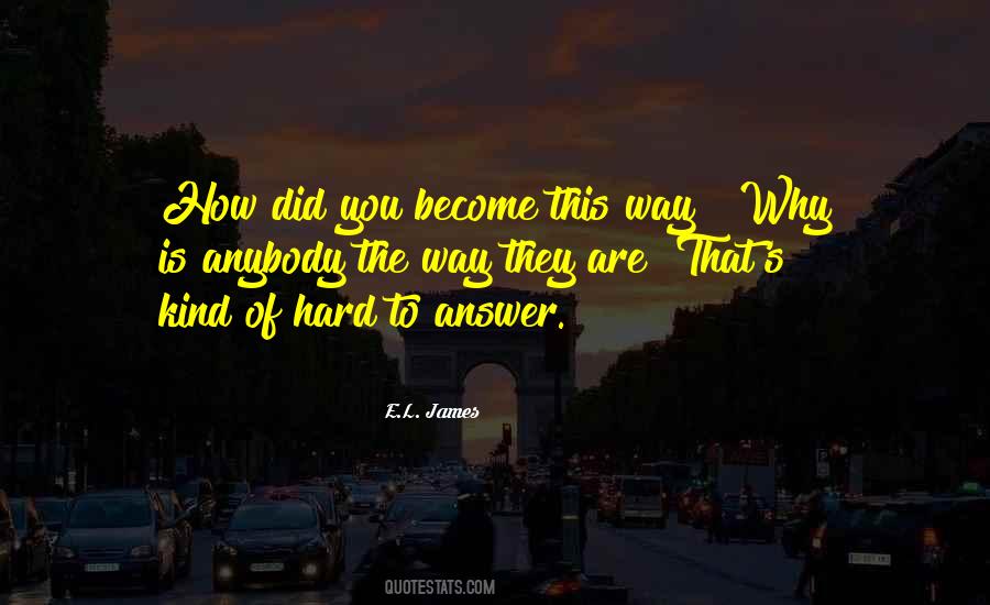 Why Are You The Way That You Are Quotes #246601
