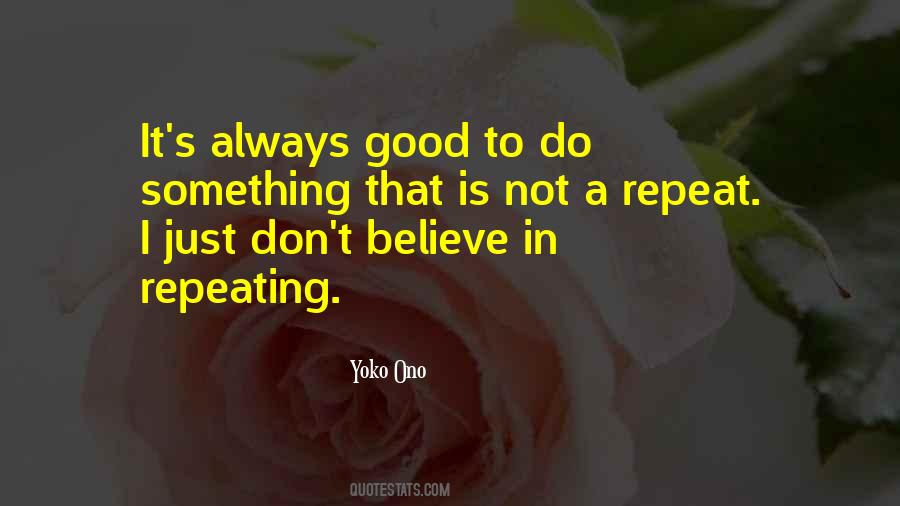 Believe Is Good Quotes #708418