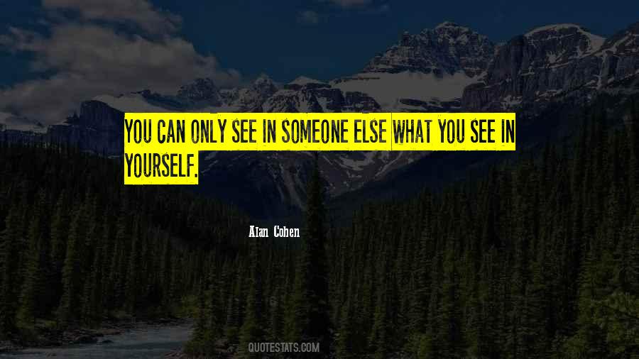 What You See In Yourself Quotes #475186