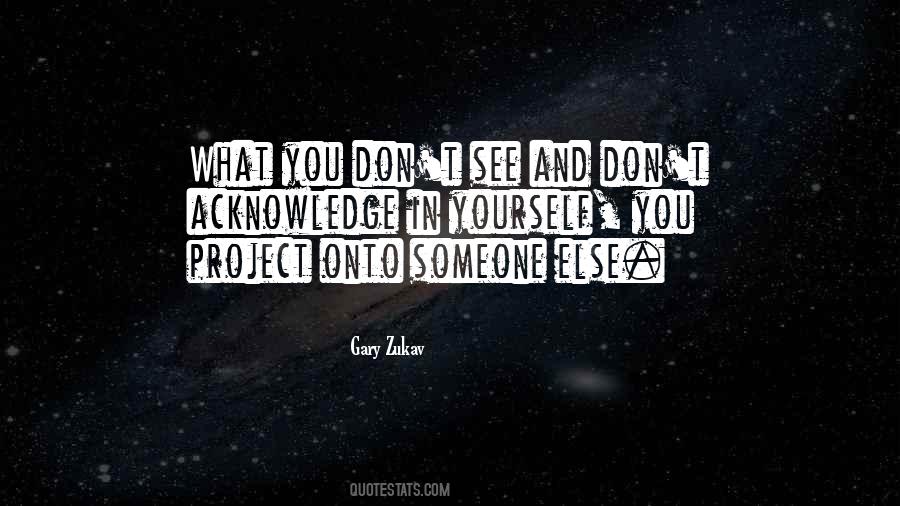 What You See In Yourself Quotes #486189