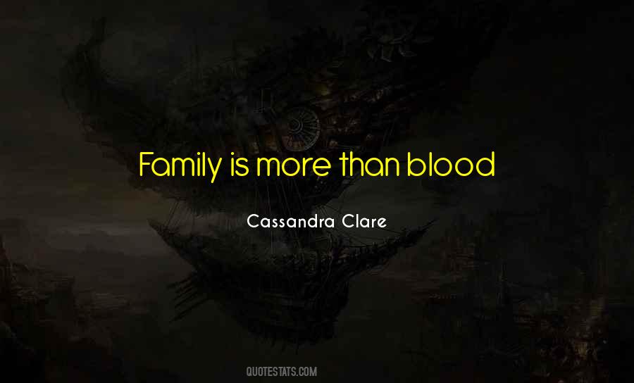 Family Is More Than Blood Quotes #1866371