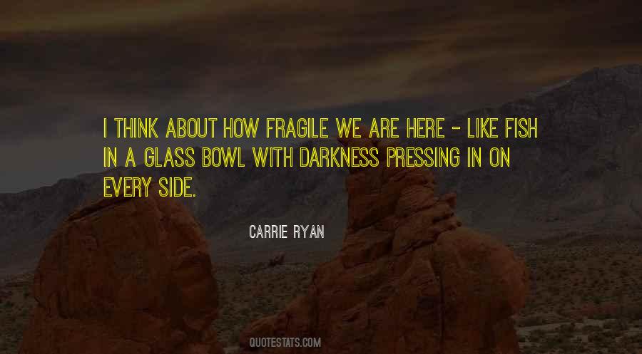How Fragile We Are Quotes #331773