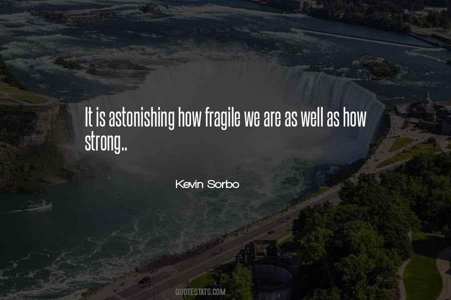 How Fragile We Are Quotes #629738