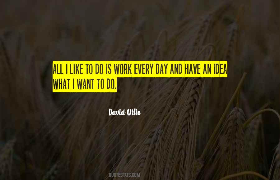 Work Every Day Quotes #1167335