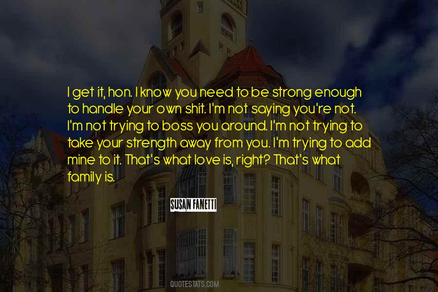 Family Is Your Strength Quotes #1032235