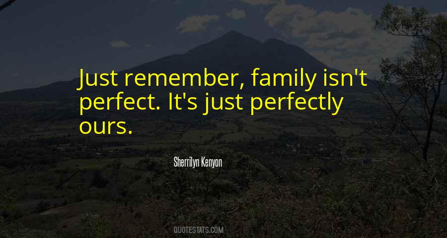 Family Isn't Perfect Quotes #674408