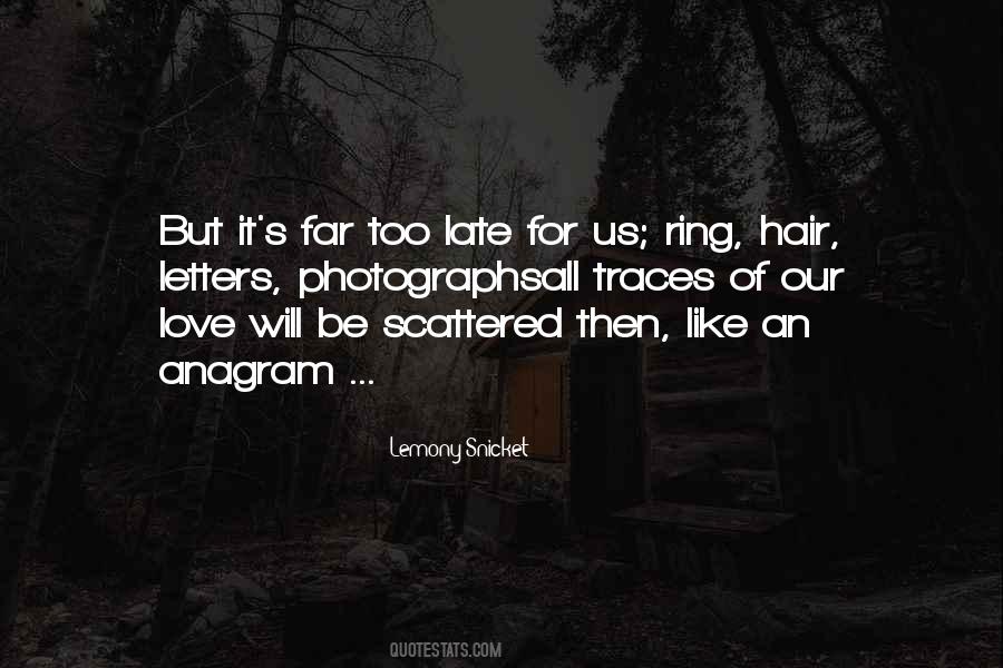 It Will Be Too Late Quotes #1113884