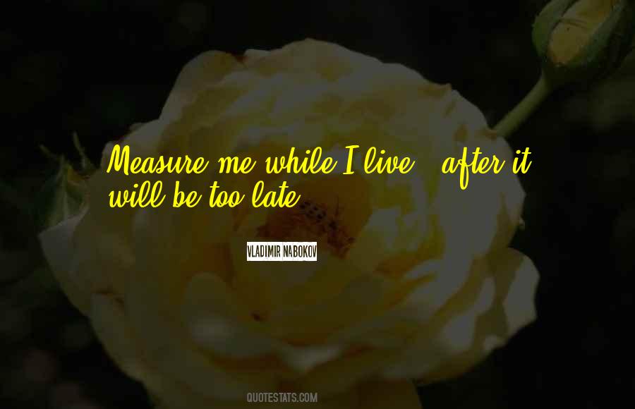 It Will Be Too Late Quotes #1552657