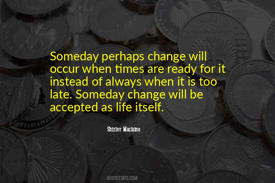 It Will Be Too Late Quotes #695425