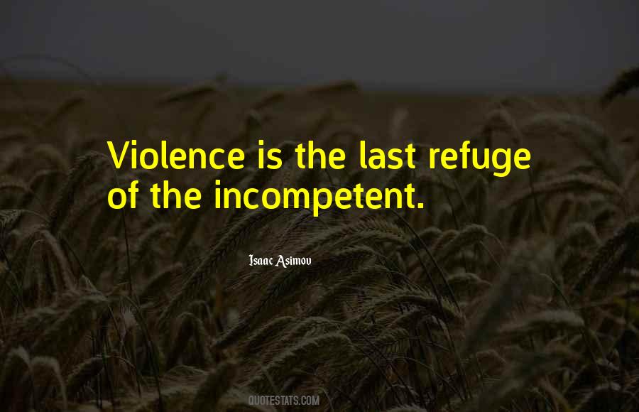 Violence Is The Last Refuge Of The Incompetent Quotes #530359