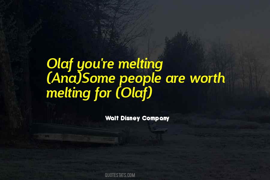 Worth Melting For Quotes #792616