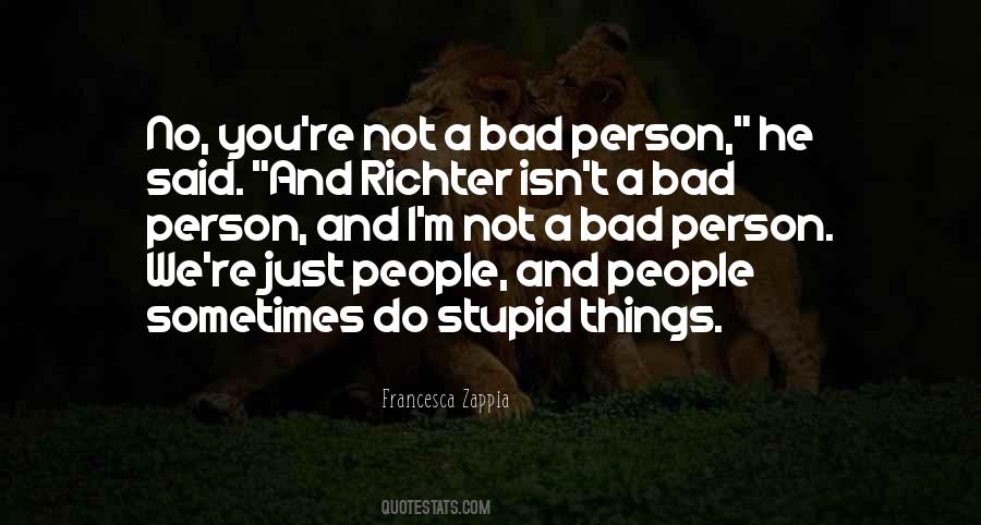 I M Not A Bad Person Quotes #1236270