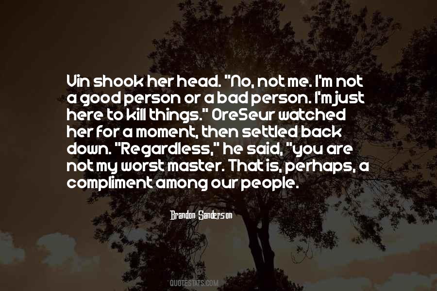 I M Not A Bad Person Quotes #79260