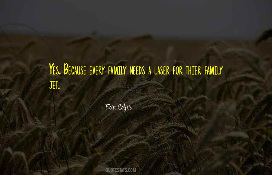 Family Needs Quotes #1369837