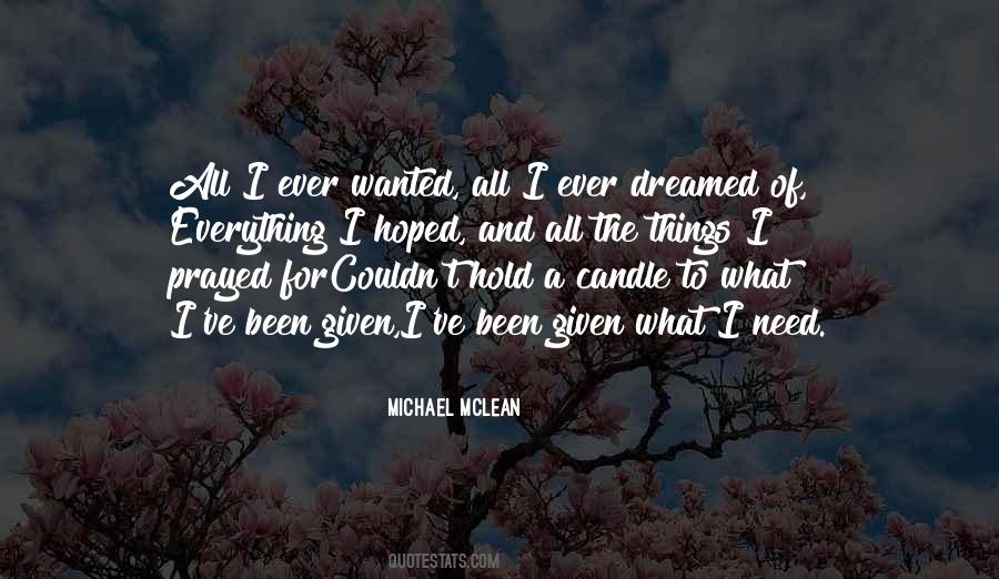 Everything I Dreamed Of Quotes #1661661