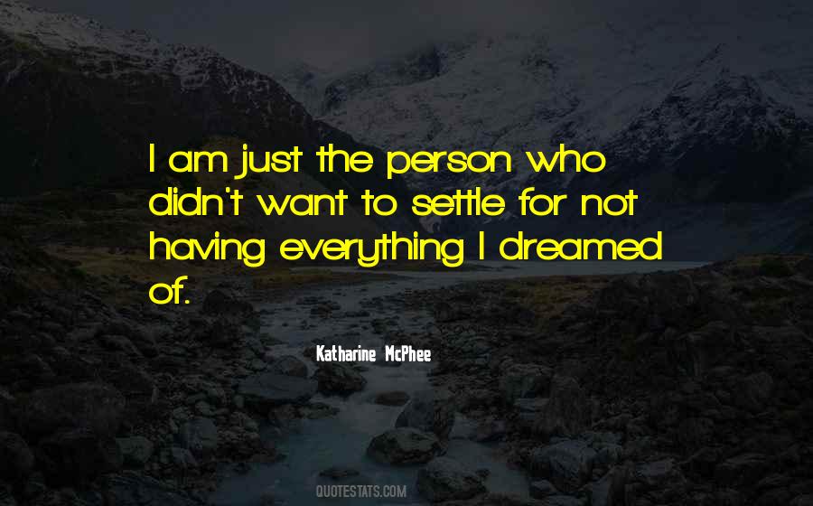 Everything I Dreamed Of Quotes #836802