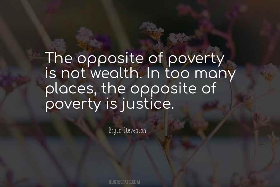 The Opposite Of Poverty Is Justice Quotes #858912