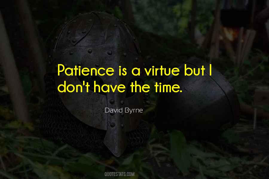 Patience Is A Virtue But Quotes #1130513