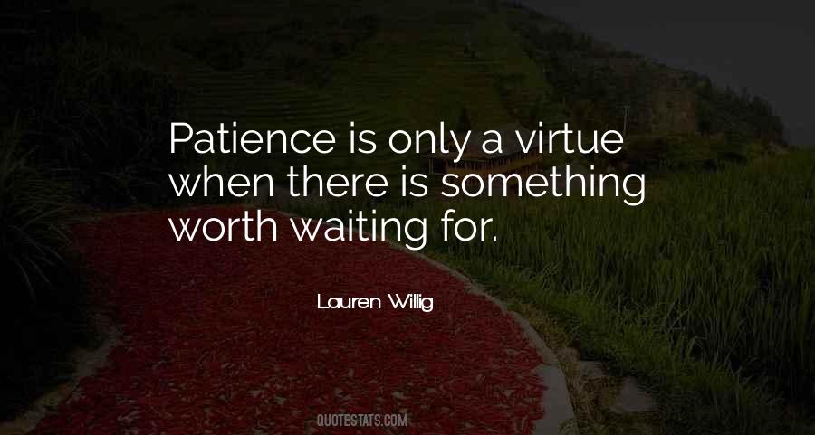 Patience Is A Virtue But Quotes #542728