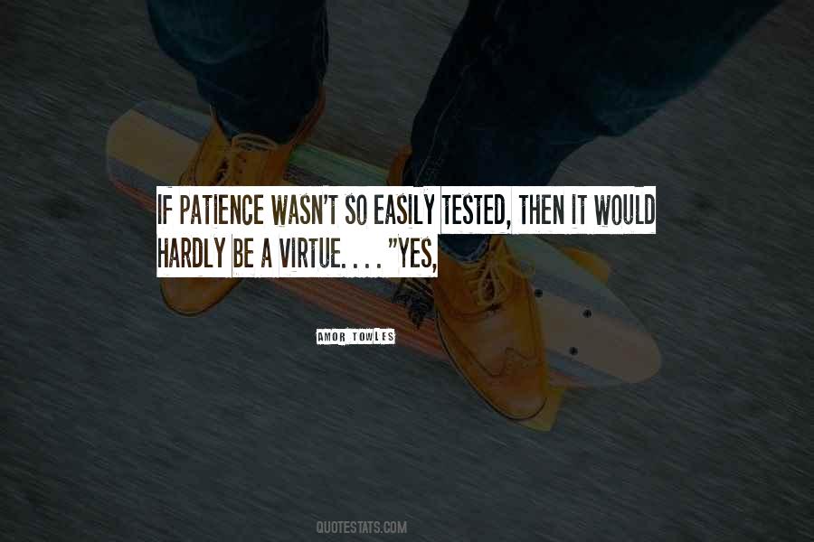 Patience Is A Virtue But Quotes #774874