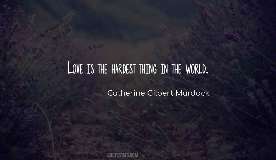 Love Is The Hardest Thing Quotes #561128