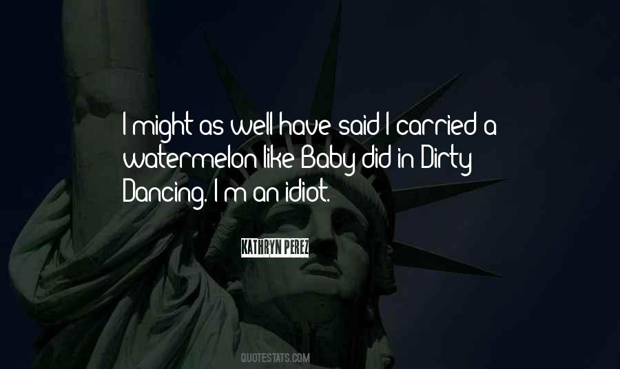 I Carried A Watermelon Quotes #1832500 I Carried A Watermelon Quotes #1832500