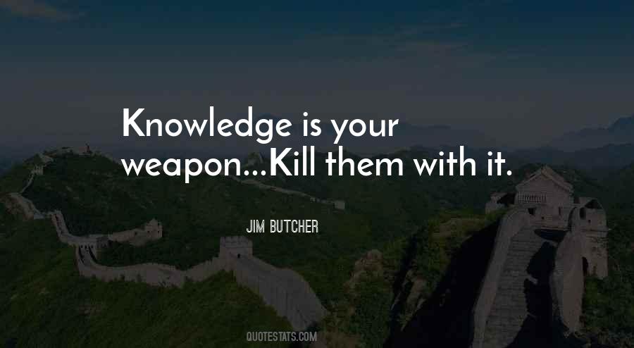 Knowledge Is A Weapon Quotes #1654930