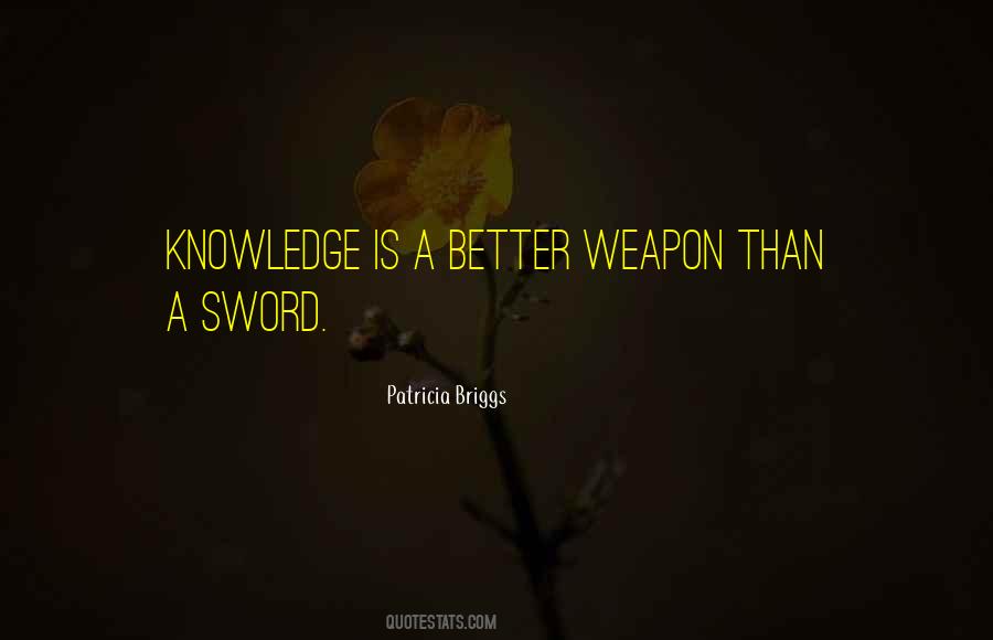Knowledge Is A Weapon Quotes #301823