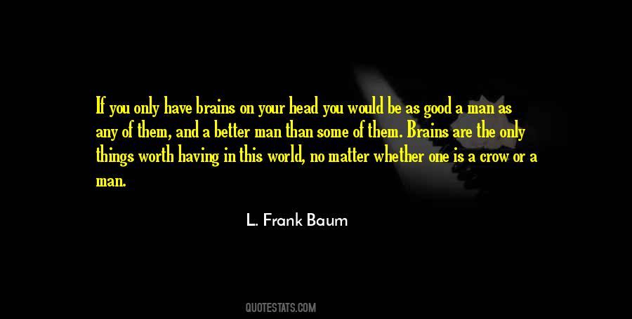 You Have Brains In Your Head Quotes #1756967