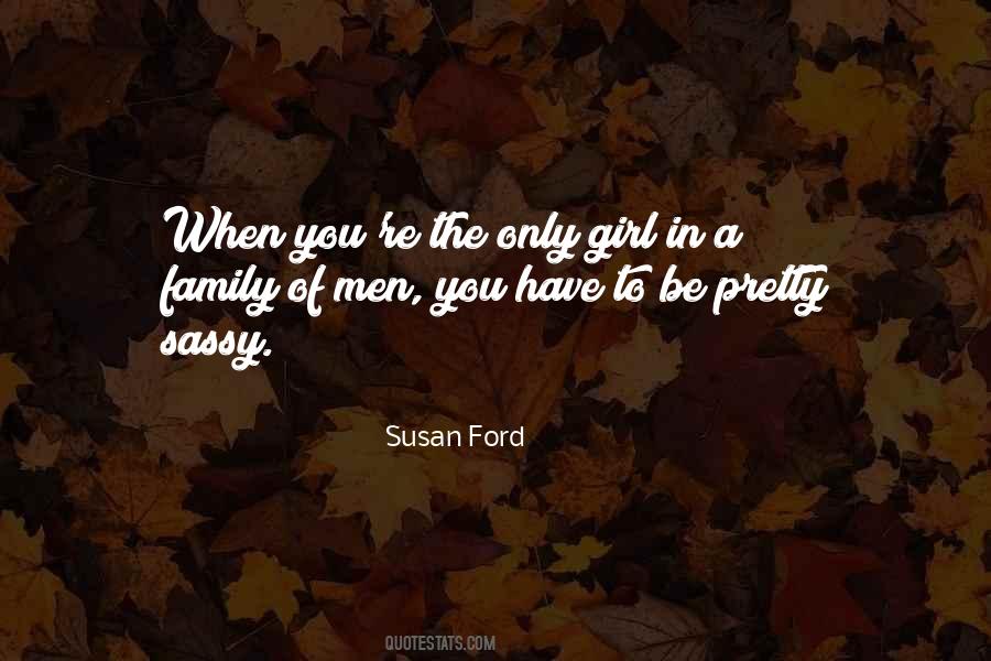 Only Girl In The Family Quotes #1677841