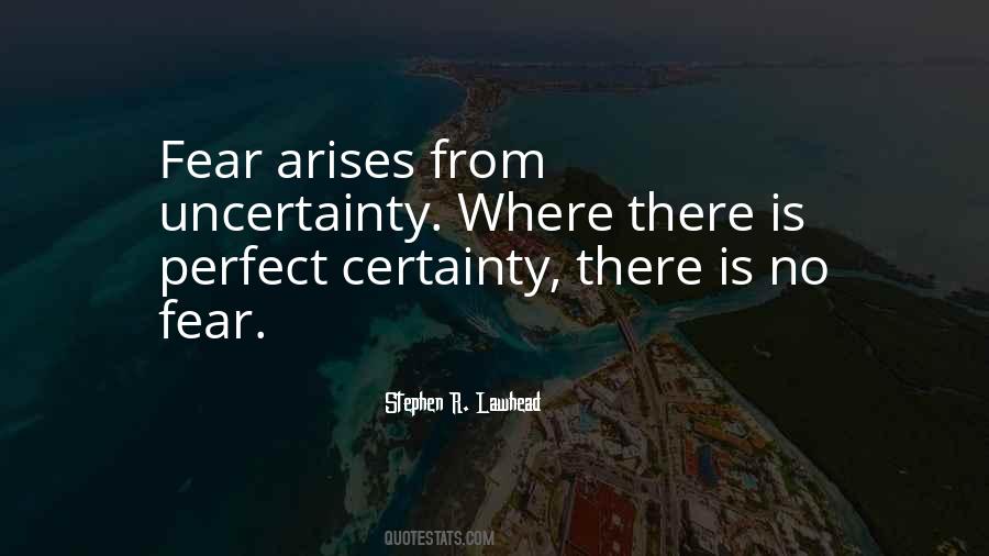 Uncertainty Fear Quotes #1017167