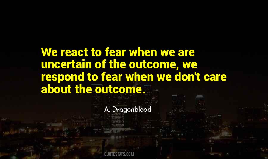 Uncertainty Fear Quotes #563826