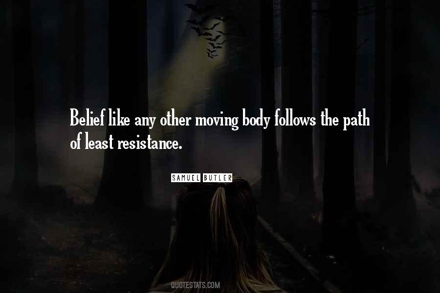 The Path Of Most Resistance Quotes #957301