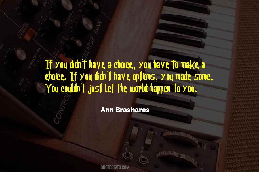 Choice You Made Quotes #311592