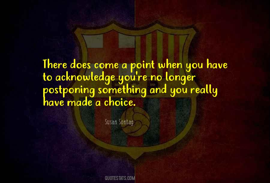 Choice You Made Quotes #543480
