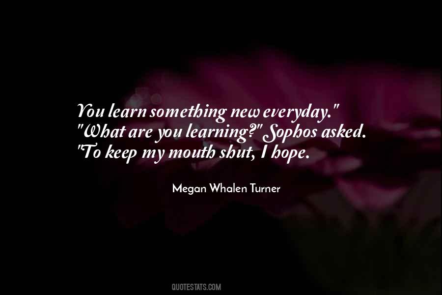 I Learn Something New Everyday Quotes #1503161