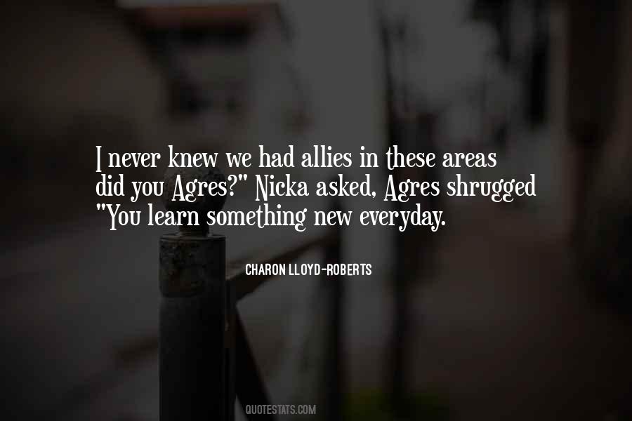 I Learn Something New Everyday Quotes #1685927