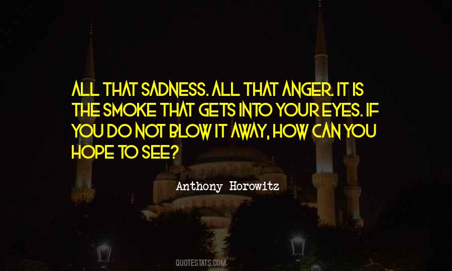 Can You See The Sadness In My Eyes Quotes #524598