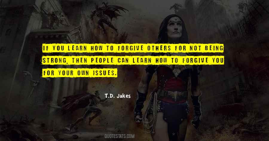 Learn How To Forgive Quotes #755382