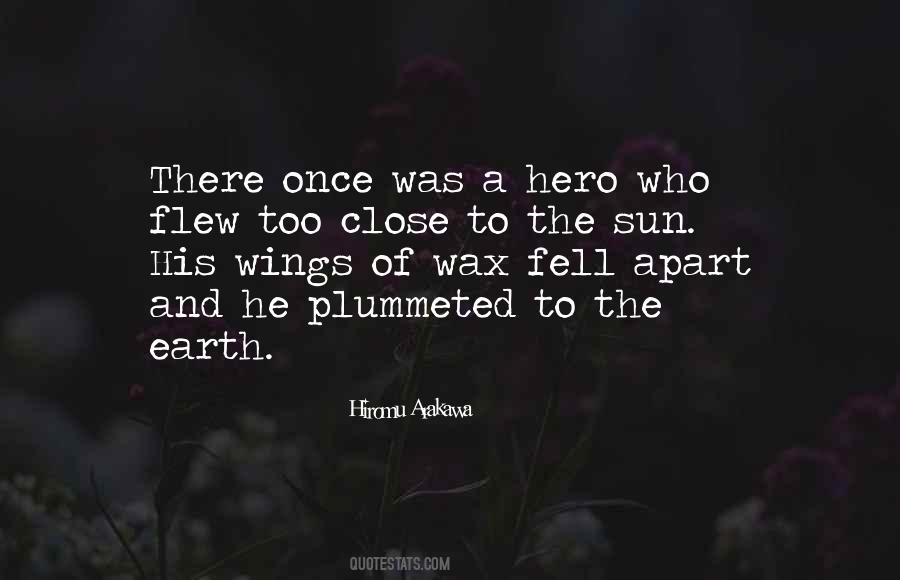 Flew Too Close To The Sun Quotes #498272